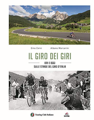 Il Giro Dei Giri. Ieri E Oggi Sulle Strade Del Giro D'Italia