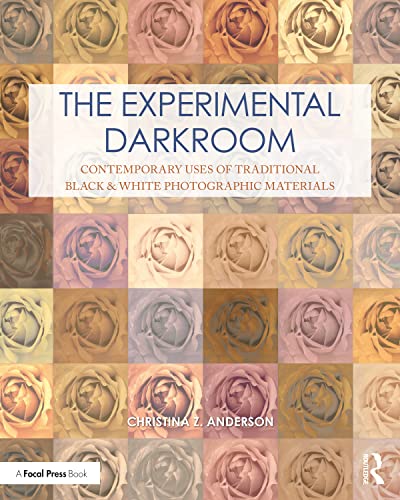 The Experimental Darkroom: Contemporary Uses Of Traditional Black & White Photographic Materials