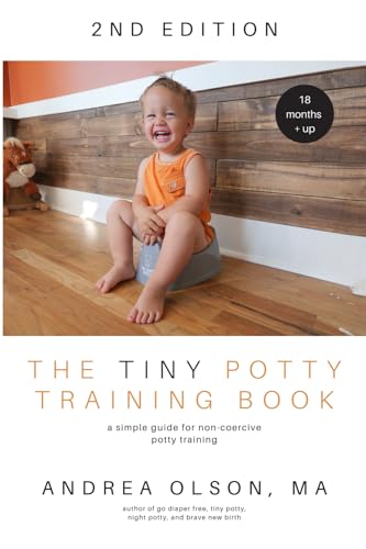 The Tiny Potty Training Book: A Simple Guide For Non-Coercive Potty Training