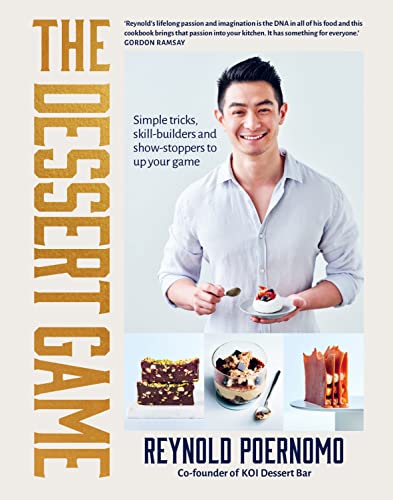 The Dessert Game: Simple Tricks, Skill-Builders And Show-Stoppers To Up Your Game