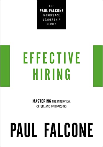 Effective Hiring: Mastering The Interview, Offer, And Onboarding