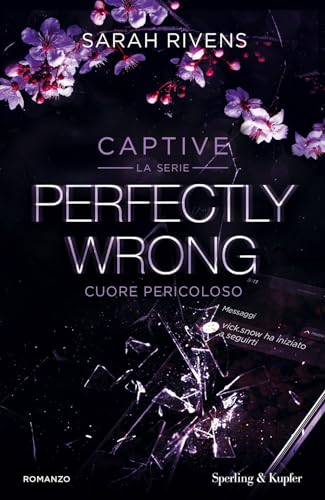 Perfectly Wrong. Cuore Pericoloso. Captive