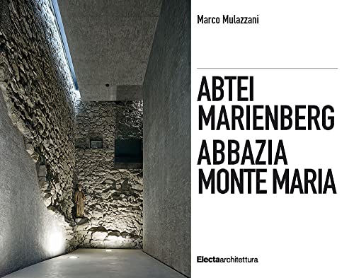 Abbazia Monte Maria. Monte Maria, La Storia Werner Tscholl, La Rivitalizzazione Dell'Abbazia-Abtei Marienberg. Marienberg, Die Geschichte Werner ... R