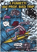 I Fumetti Del Prof. Bad Trip. Bad Trip Comix