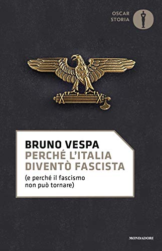 Perché L'Italia Diventò Fascista (E Perché Il Fascismo Non Può Tornare)