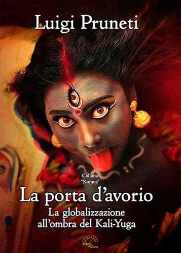 La Porta D'Avorio. La Globalizzazione All'Ombra Del Kali Yuga