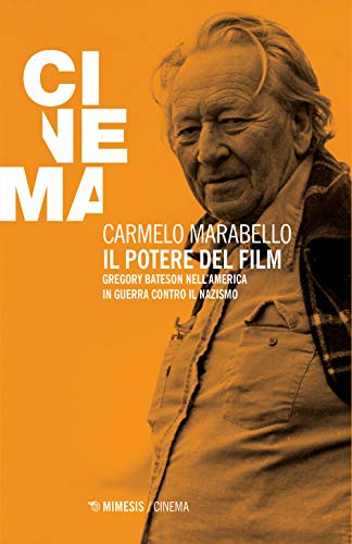 Il Potere Del Film. Gregory Bateson Nell'America In Guerra Contro Il Nazismo