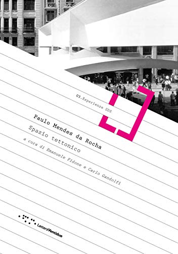 Paulo Mendes Da Rocha. Spazio Tettonico