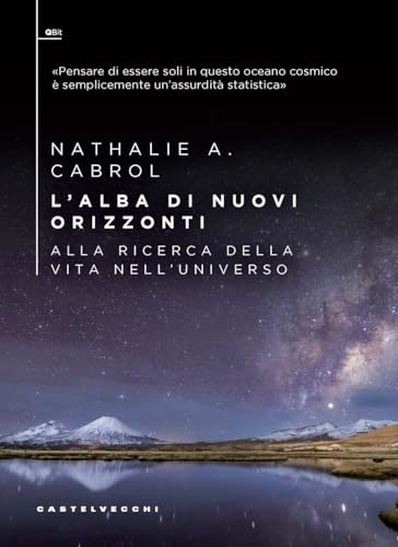 L'Alba Di Nuovi Orizzonti. Alla Ricerca Della Vita Nell'Universo