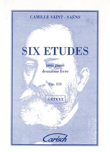 Camille De Saint-Saëns. Six Études Puor Piano. 2E Livre. Op. 111In Italiano, Inglese, Spagnolo, Francese (Spartiti X Pianoforte)