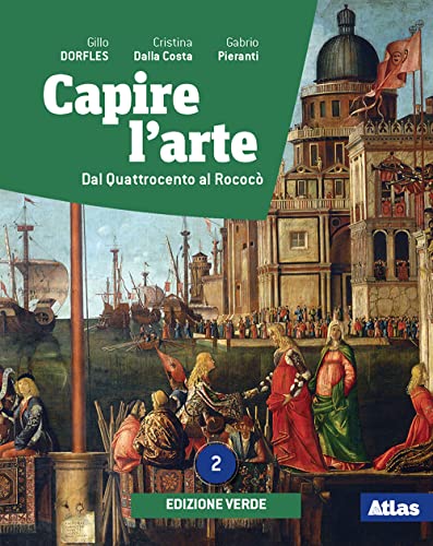 Capire L'Arte. Ediz. Verde. Con Dal Neoclassicismo All'Impressionismo. Per Le Scuole Superiori. Con E-Book. Con Espansione Online. Dal Quattrocento Al