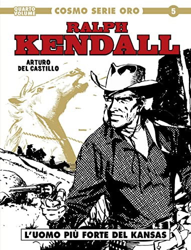 Ralph Kendall. L' Uomo Più Forte Del Kansas (Vol. 4)