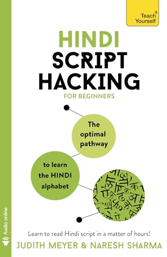 Teach Yourself Hindi Script Hacking: The Optional Pathway To Learn The Hindi Alphabet