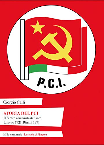 Storia Del Pci. Il Partito Comunista Italiano: Livorno 1921, Rimini 1991