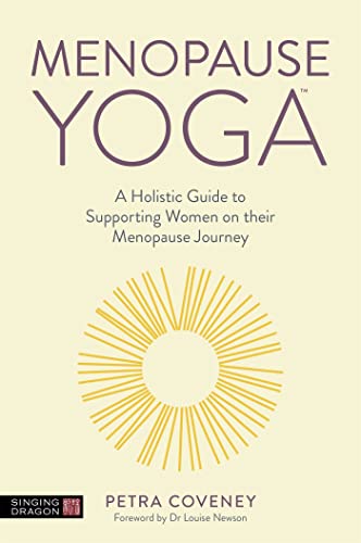 Menopause Yoga: A Holistic Guide To Supporting Women On Their Menopause Journey