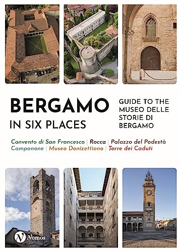 Bergamo In Six Places. Guide To The Museo Delle Storie Di Bergamo