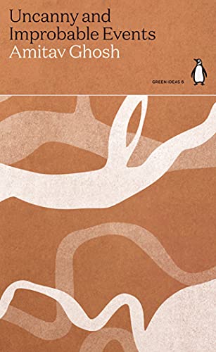 Uncanny And Improbable Events: Amitav Ghosh