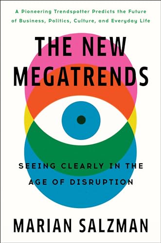 The New Megatrends: Seeing Clearly In The Age Of Disruption