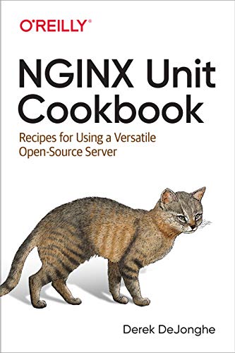 Nginx Unit Cookbook: Recipes For Using A Versatile Open-Source Server