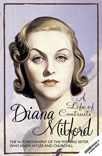 A Life Of Contrasts: The Autobiography Of Diana Mitford (Lady Mosley)