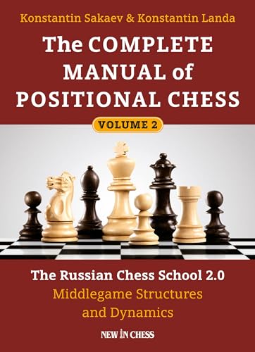 The Complete Manual Of Positional Chess: The Russian Chess School 2.0 - Middlegame Structures And Dynamics