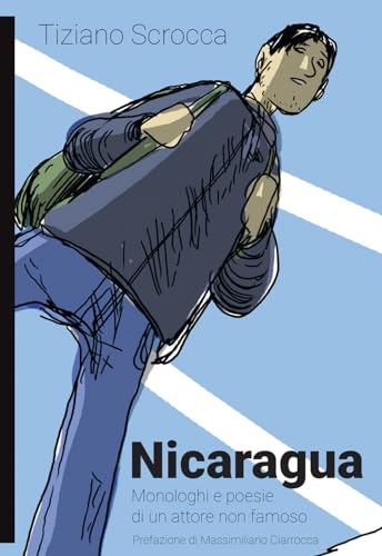 Nicaragua. Monologhi E Poesie Di Un Attore Non Famoso