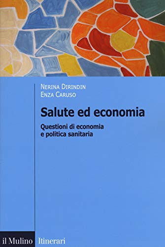 Salute Ed Economia. Questioni Di Economia E Politica Sanitaria