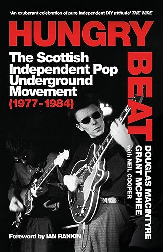 Hungry Beat: The Scottish Independent Pop Underground Movement 1977-1984