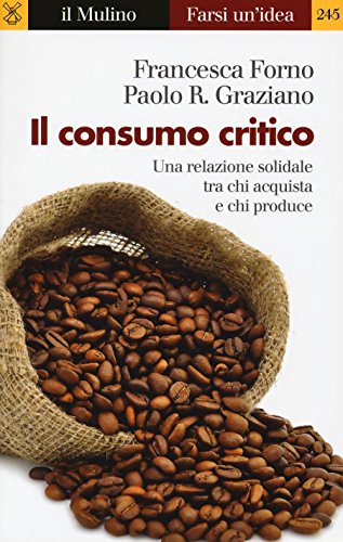 Il Consumo Critico. Una Relazione Solidale Tra Chi Acquista E Chi Produce