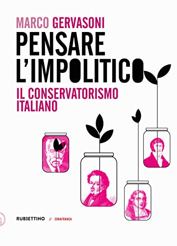 Pensare L’Impolitico. Il Conservatorismo Italiano