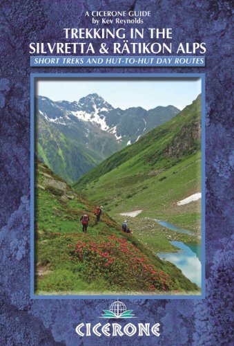 Trekking In The Silvretta And Ratikon Alps [Lingua Inglese]: Tour Of The Silvretta, The Prattigauer Hohenweg And The Ratikon Hohenweg Plus 12 Day Rout