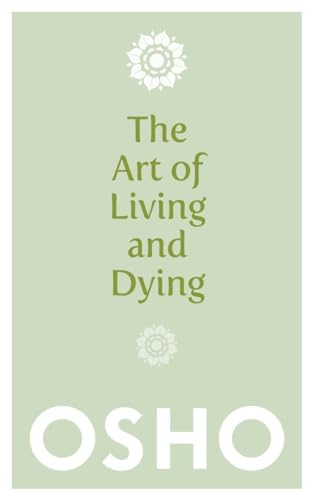 The Art Of Living And Dying: Celebrating Life And Celebrating Death