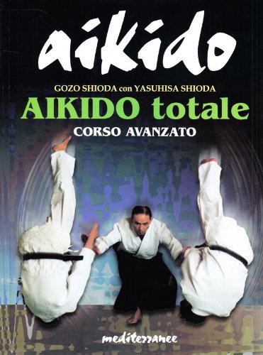 Aikido Totale. Corso Avanzato