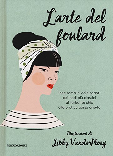 L'Arte Del Foulard. Ediz. A Colori