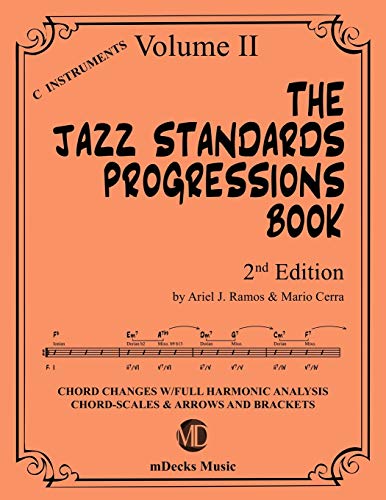 The Jazz Standards Progressions Book Vol. 2: Chord Changes With Full Harmonic Analysis, Chord-Scales And Arrows & Brackets