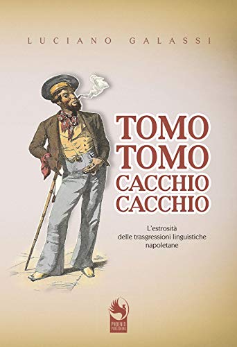 Tomo Tomo, Cacchio Cacchio. L'Estrosità Delle Trasgressioni Linguistiche Napoletane