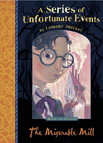 The Miserable Mill: A Series Of Unfortunate Events, Vol. 4