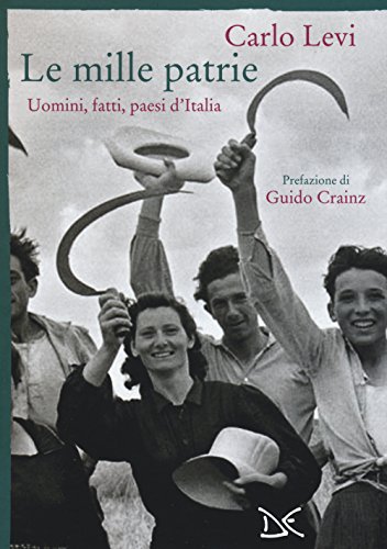 Le Mille Patrie. Uomini, Fatti, Paesi D'Italia