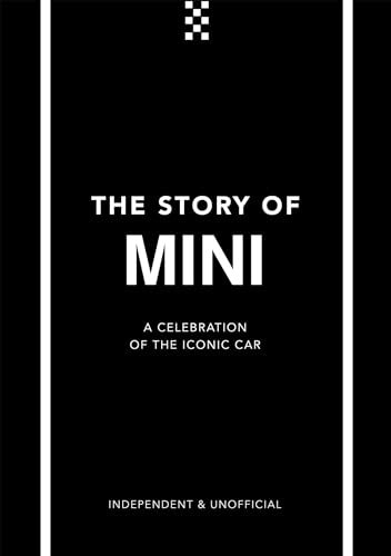 The Story Of Mini: A Celebration Of The Iconic Car