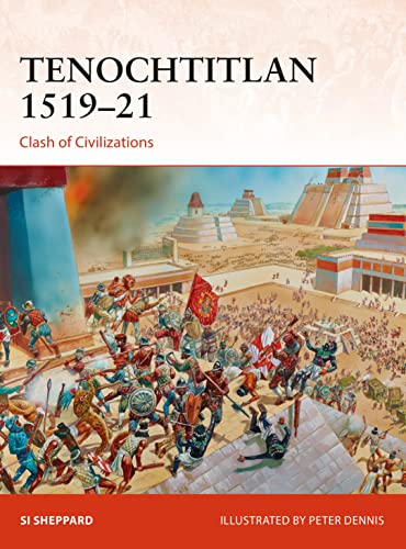 Tenochtitlan 1519–21: Clash Of Civilizations