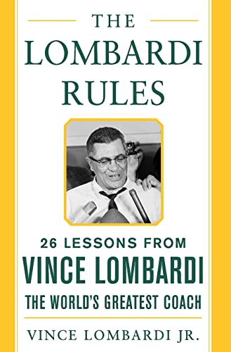 The Lombardi Rules: 25 Lessons From Vince Lombardi--The World'S Greatest Coach
