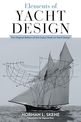 Elements Of Yacht Design: The Original Edition Of The Classic Book On Yacht Design