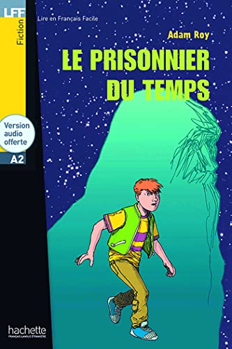 Lff. Le Prisonnier Du Temps. A2. Per Le Scuole Superiori: Le Prisonnier Du Temps - Lff A2