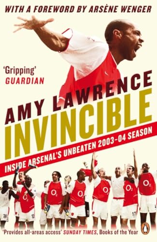Invincible: Inside Arsenal'S Unbeaten 2003-2004 Season