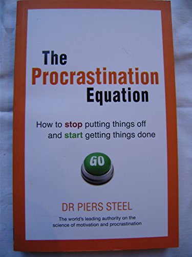 The Procrastination Equation: How To Stop Putting Things Off And Start Getting Things Done [Lingua Inglese]