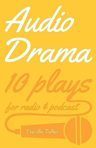 Audio Drama: 10 Plays For Radio And Podcast: 10 Plays For Radio & Podcast