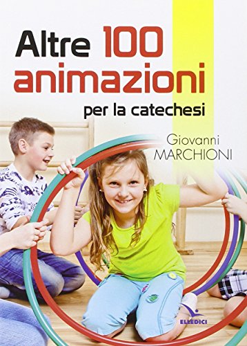Altre 100 Animazioni Per La Catechesi
