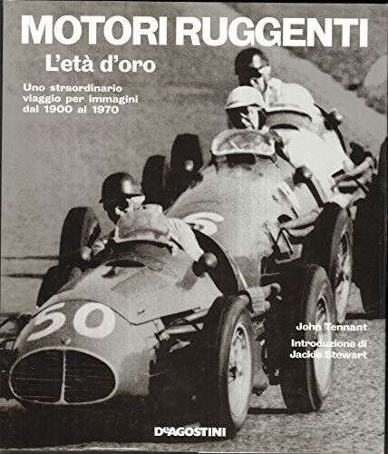 Motori Ruggenti. L'Età D'Oro. Ediz. Illustrata