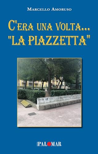 C'Era Una Volta... «La Piazzetta»