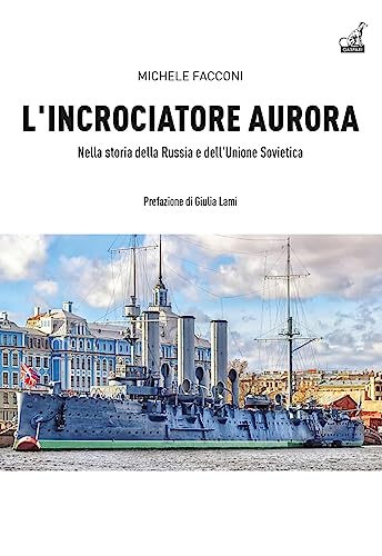 L'Incrociatore Aurora. Nella Storia Della Russia E Dell'Unione Sovietica